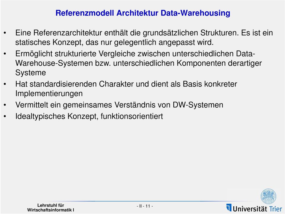 Ermöglicht strukturierte Vergleiche zwischen unterschiedlichen Data- Warehouse-Systemen bzw.
