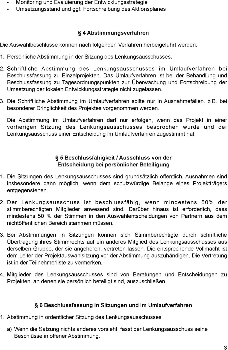 Schriftliche Abstimmung des Lenkungsausschusses im Umlaufverfahren bei Beschlussfassung zu Einzelprojekten.