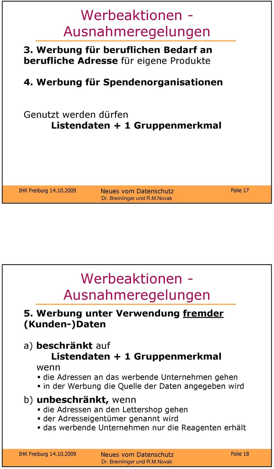 2009 Neues vom Datenschutz Folie 17 Werbeaktionen - Ausnahmeregelungen 5.