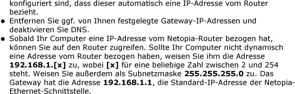 Sobald Ihr Computer eine IP-Adresse vom Netopia-Router bezogen hat, können Sie auf den Router zugreifen.