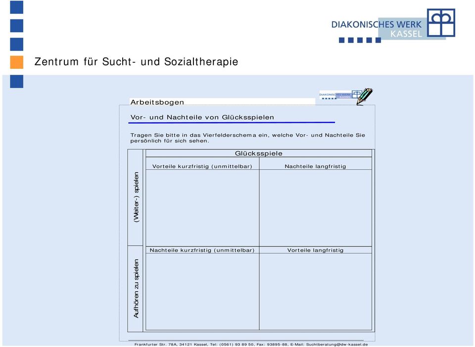 Glücksspiele Vorteile kurzfristig (unmittelbar) Nachteile langfristig (Weiter-) spielen Nachteile