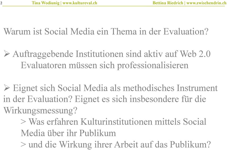 0 Evaluatoren müssen sich professionalisieren Eignet sich Social Media als methodisches Instrument in der Evaluation?