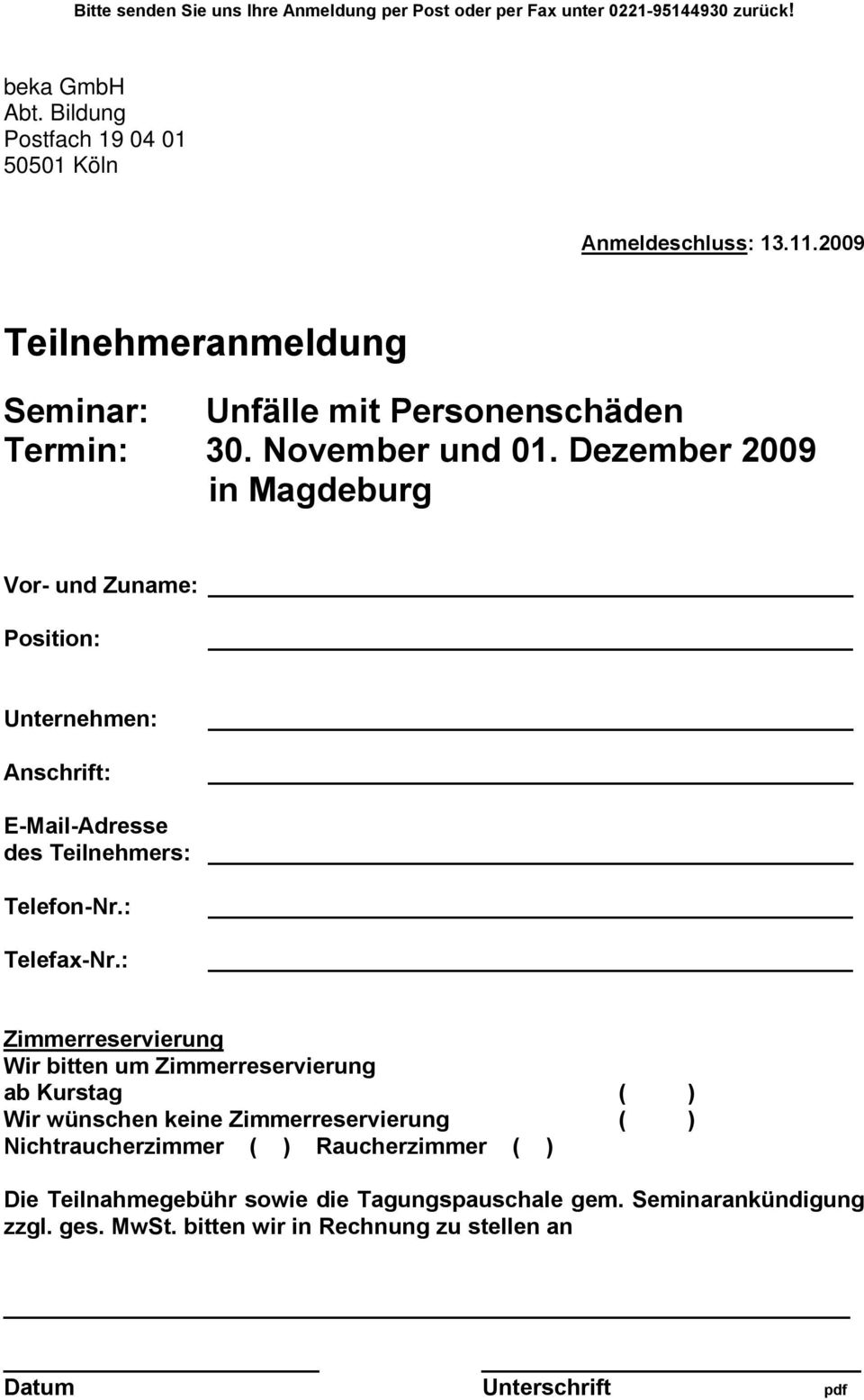 Dezember 2009 in Magdeburg Vor- und Zuname: Position: Unternehmen: Anschrift: E-Mail-Adresse des Teilnehmers: Telefon-Nr.: Telefax-Nr.