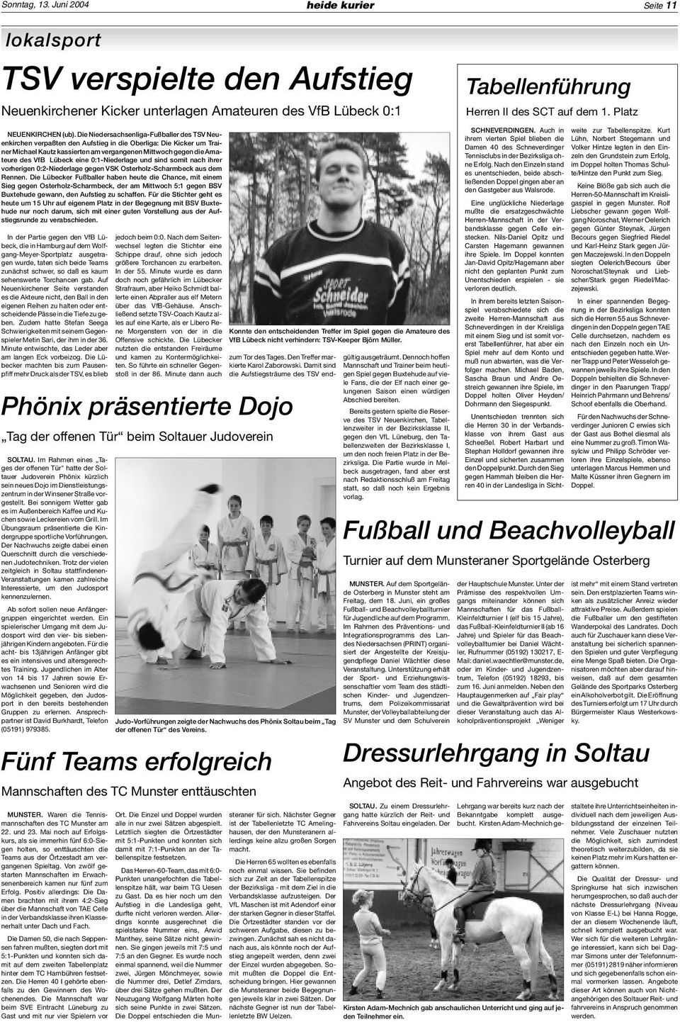 Die Niedersachsenliga-Fußballer des TSV Neuenkirchen verpaßten den Aufstieg in die Oberliga: Die Kicker um Trainer Michael Kautz kassierten am vergangenen Mittwoch gegen die Amateure des VfB Lübeck