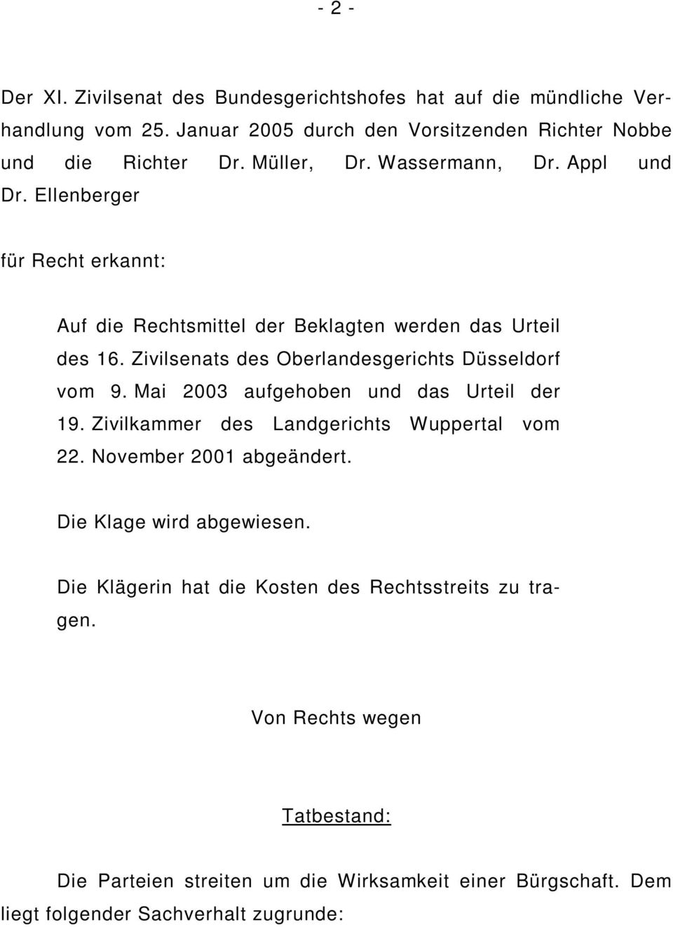 Zivilsenats des Oberlandesgerichts Düsseldorf vom 9. Mai 2003 aufgehoben und das Urteil der 19. Zivilkammer des Landgerichts Wuppertal vom 22. November 2001 abgeändert.
