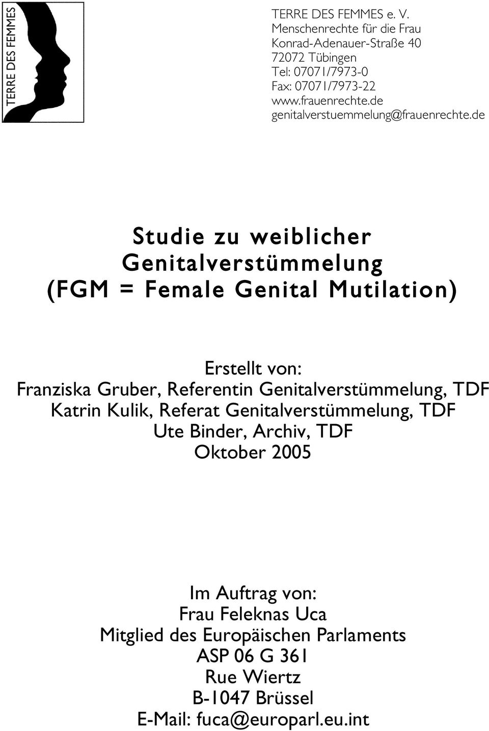 de Studie zu weiblicher Genitalverstümmelung (FGM = Female Genital Mutilation) Erstellt von: Franziska Gruber, Referentin