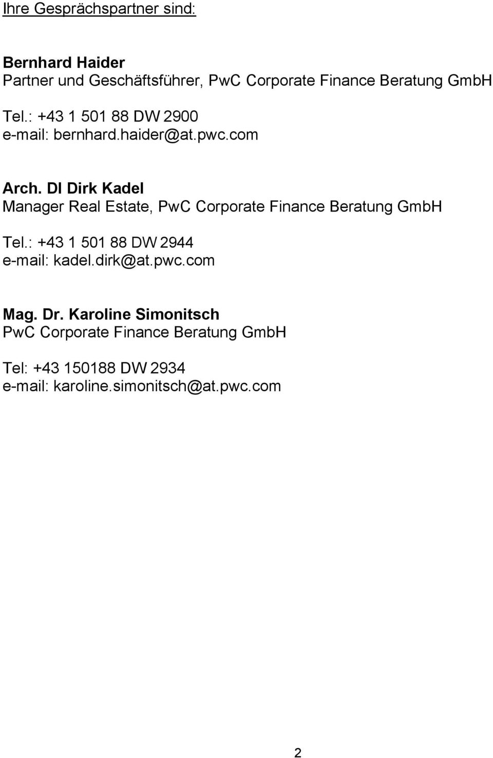 DI Dirk Kadel Manager Real Estate, PwC Corporate Finance Beratung GmbH Tel.