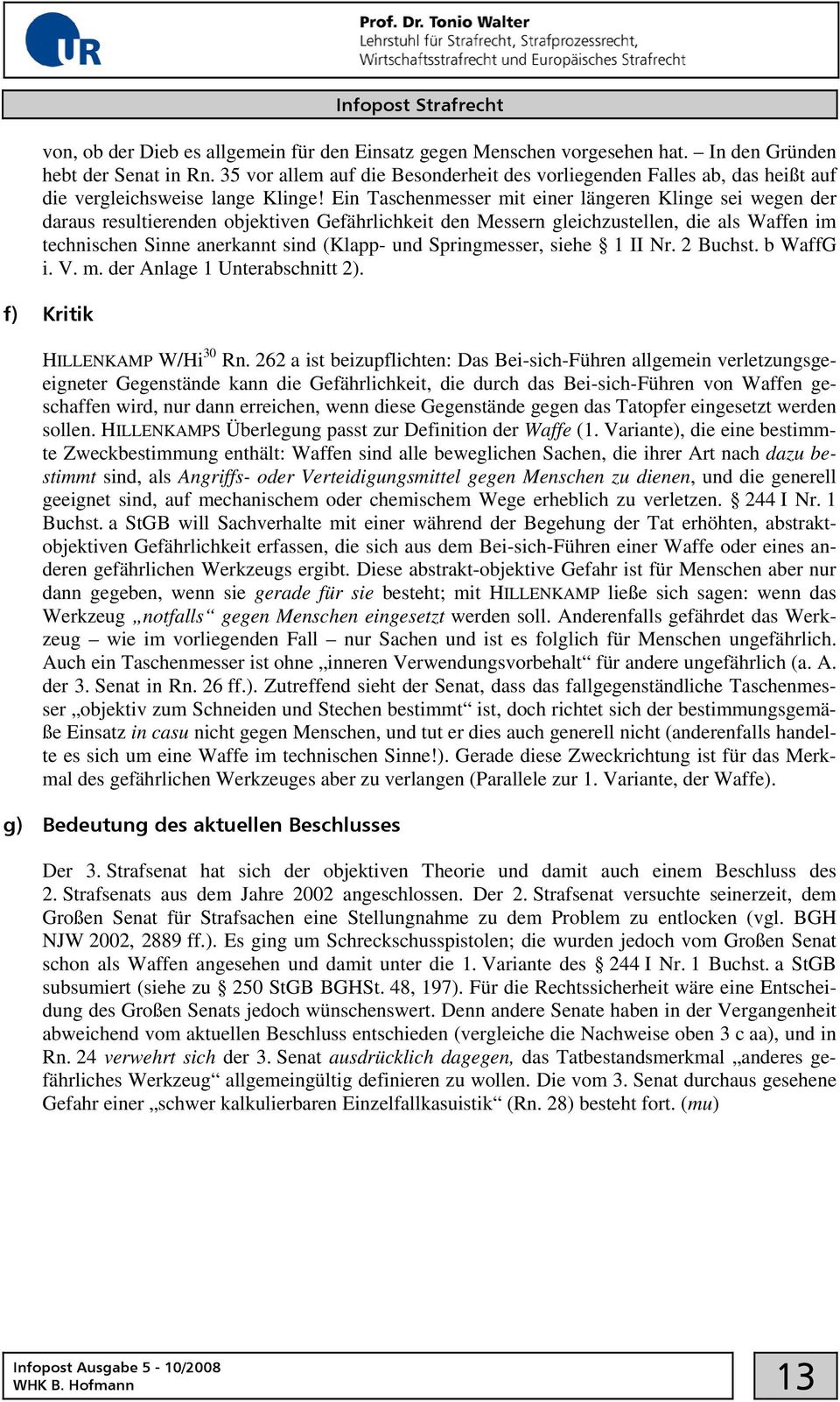 Ein Taschenmesser mit einer längeren Klinge sei wegen der daraus resultierenden objektiven Gefährlichkeit den Messern gleichzustellen, die als Waffen im technischen Sinne anerkannt sind (Klapp- und