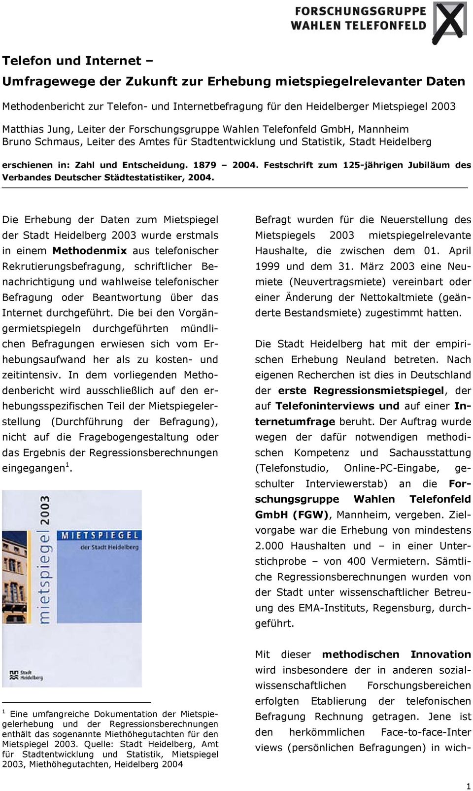 Festschrift zum 125-jährigen Jubiläum des Verbandes Deutscher Städtestatistiker, 2004.
