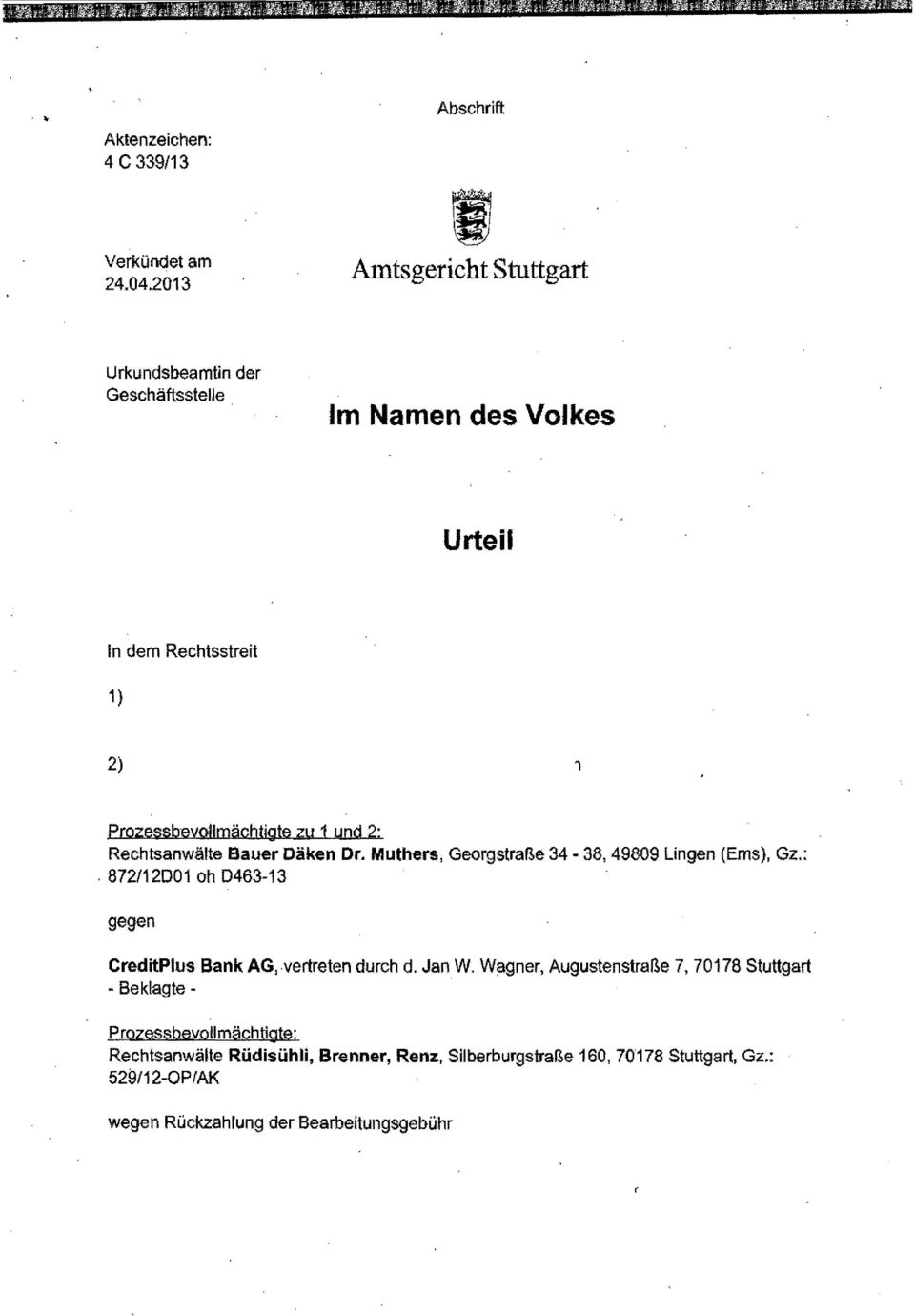 Muthers, Georgstraße 34 38,49809 Lingen (Ems), Gz.:. 872/12DOl oh D463-13 gegen CreditPlus Bank AG,vertreten durch d. Jan W.