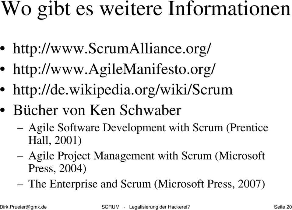 org/wiki/scrum Bücher von Ken Schwaber Agile Software Development with Scrum (Prentice Hall,