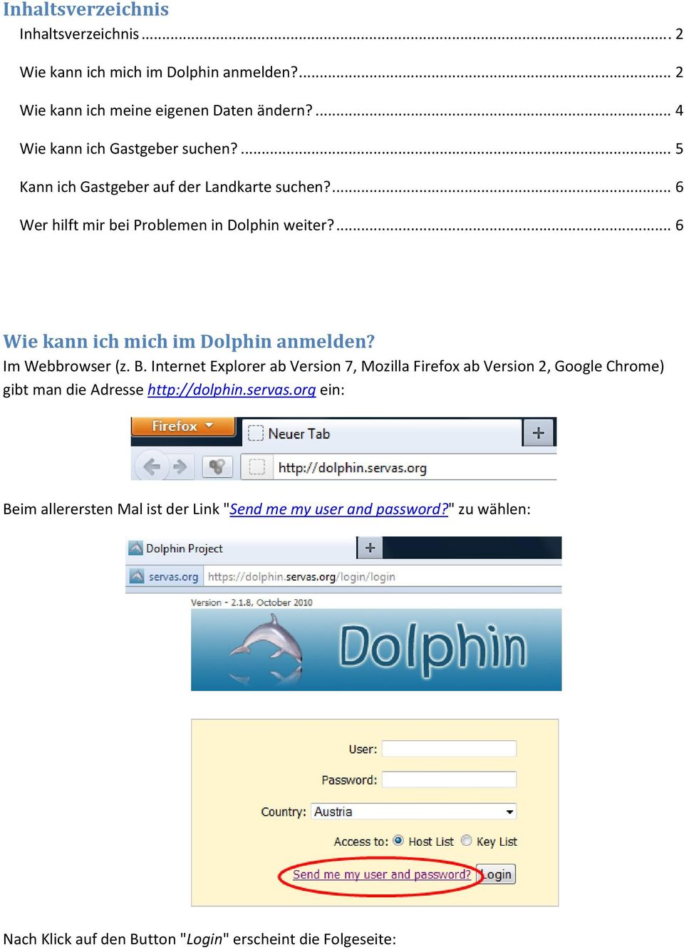 ... 6 Wie kann ich mich im Dolphin anmelden? Im Webbrowser (z. B.
