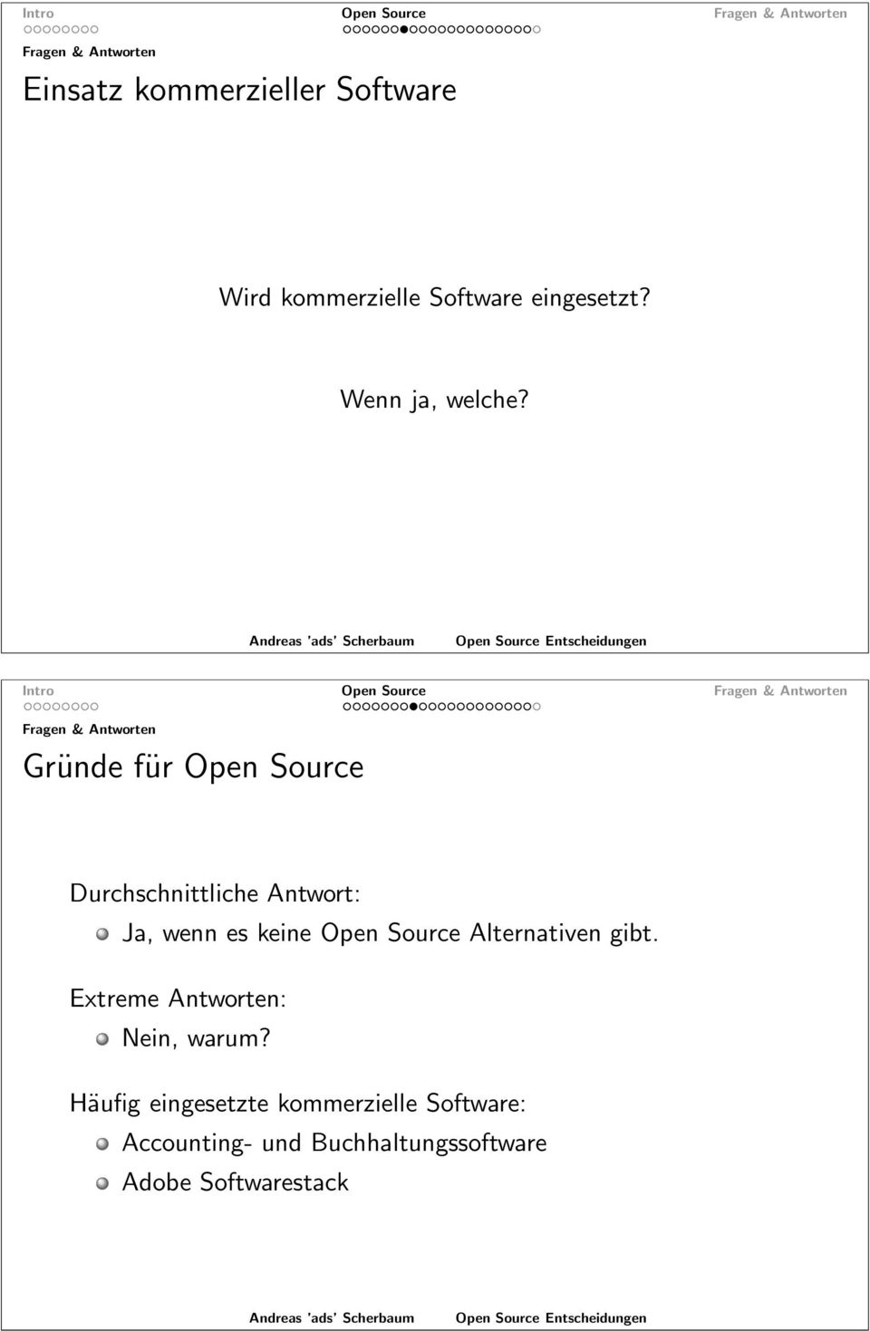 Intro Open Source Gründe für Open Source Durchschnittliche Antwort: Ja, wenn es keine