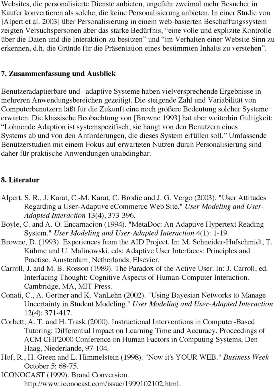 besitzen und im Verhalten einer Website Sinn zu erkennen, d.h. die Gründe für die Präsentation eines bestimmten Inhalts zu verstehen. 7.