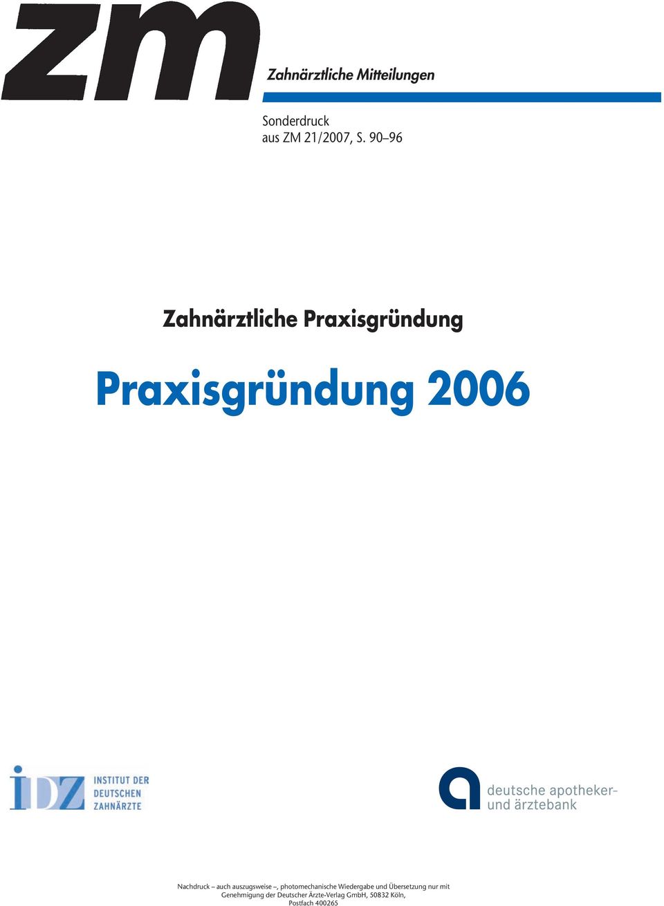 Praxisgründung 2006 Nachdruck auch auszugsweise, photomechanische Wiedergabe und