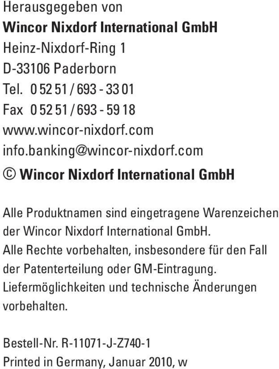 com Wincor Nixdorf International GmbH Alle Produktnamen sind eingetragene Warenzeichen der Wincor Nixdorf International GmbH.
