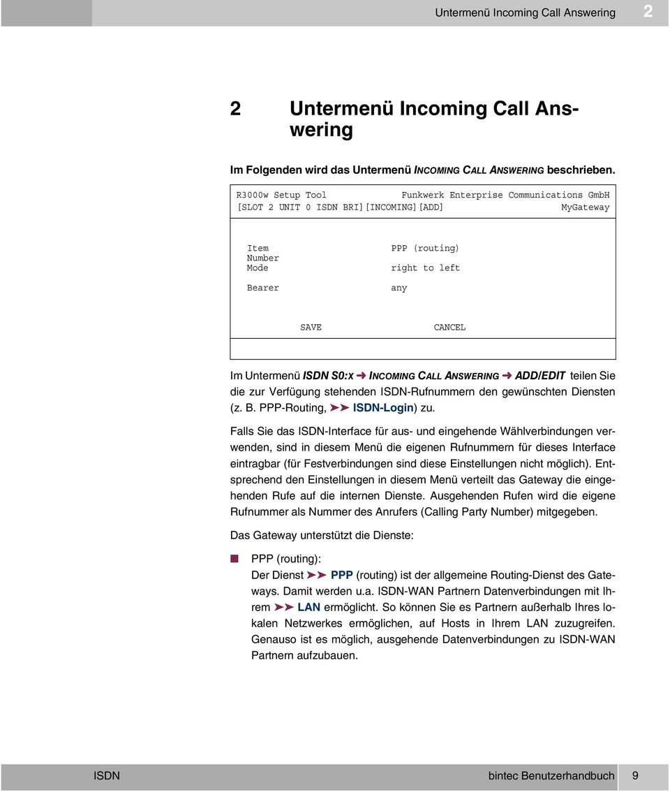 INCOMING CALL ANSWERING ADD/EDIT teilen Sie die zur Verfügung stehenden ISDN-Rufnummern den gewünschten Diensten (z. B. PPP-Routing, ISDN-Login) zu.