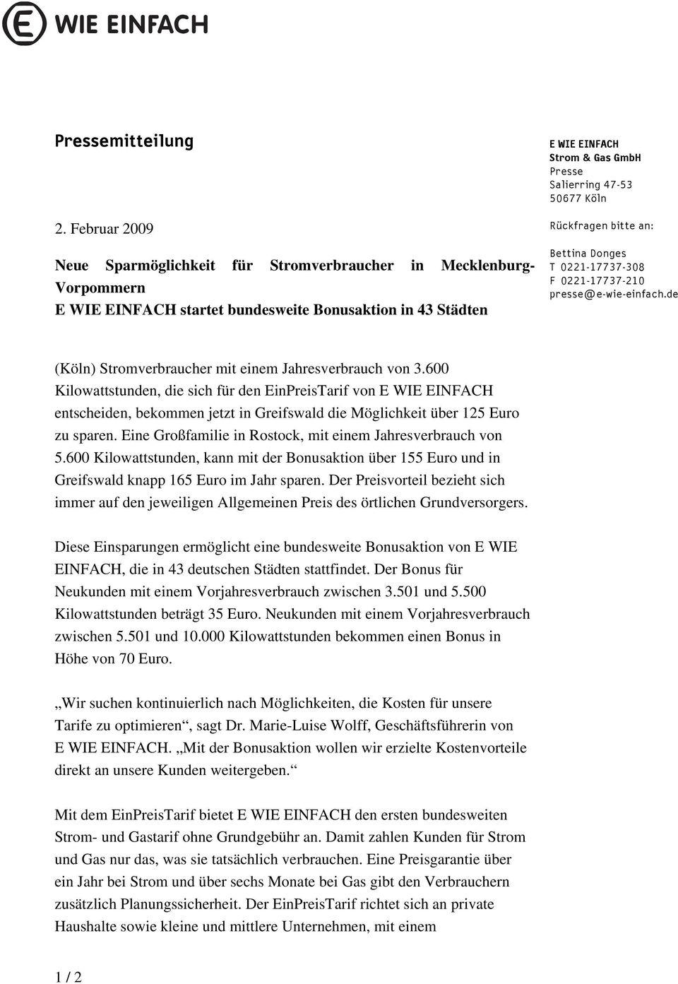 an: Bettina Donges T 0221-17737-308 F 0221-17737-210 presse@e-wie-einfach.de (Köln) Stromverbraucher mit einem Jahresverbrauch von 3.