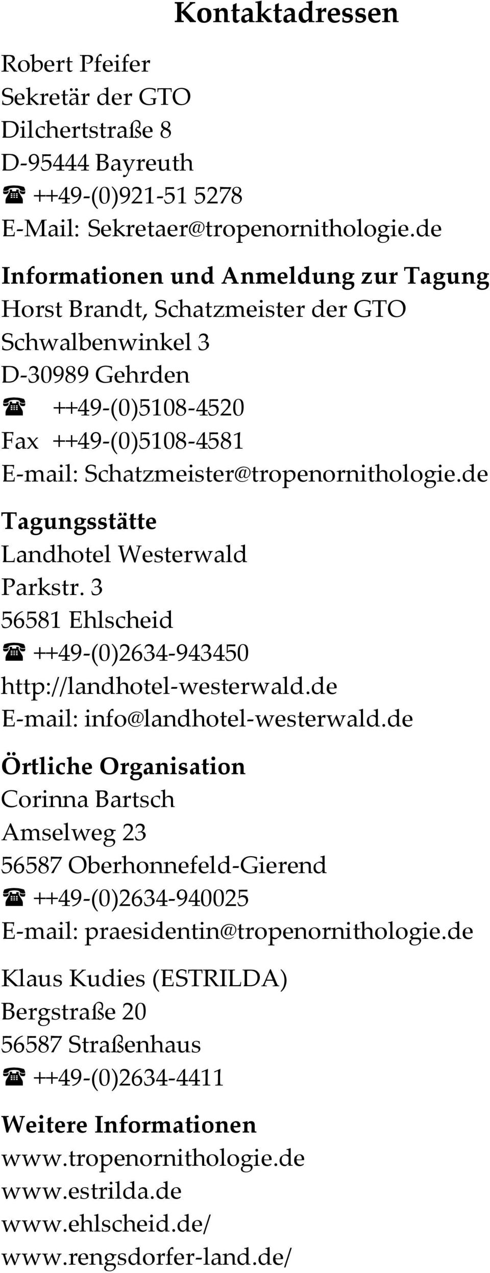 de Tagungsstätte Landhotel Westerwald Parkstr. 3 56581 Ehlscheid ++49-(0)2634-943450 http://landhotel-westerwald.de E-mail: info@landhotel-westerwald.