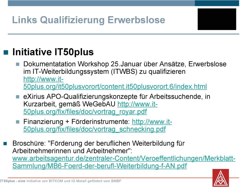html exirius APO-Qualifizierungskonzepte für Arbeitssuchende, in Kurzarbeit, gemäß WeGebAU http://www.it- 50plus.org/fix/files/doc/vortrag_royar.