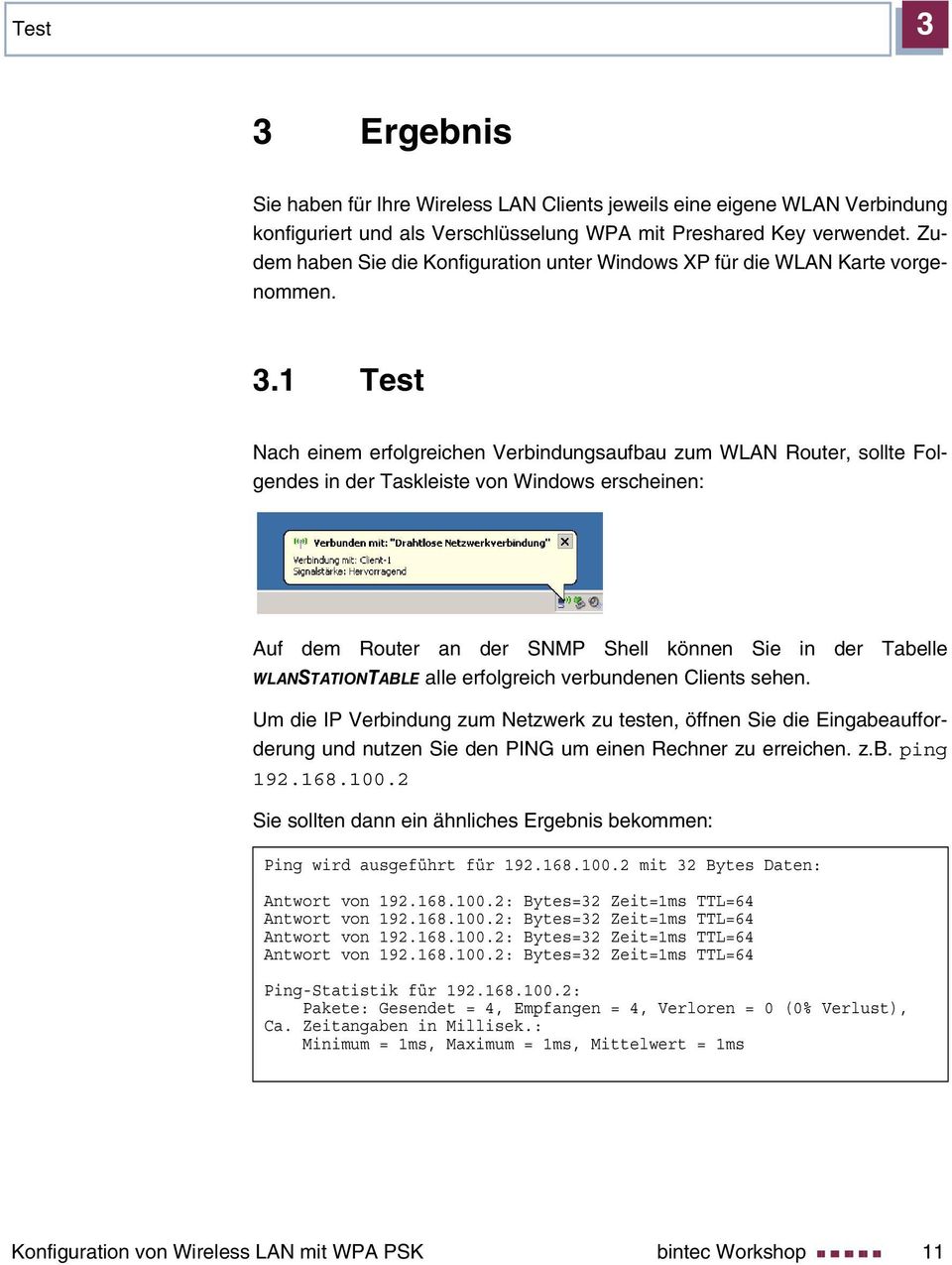 1 Test Nach einem erfolgreichen Verbindungsaufbau zum WLAN Router, sollte Folgendes in der Taskleiste von Windows erscheinen: Auf dem Router an der SNMP Shell können Sie in der Tabelle