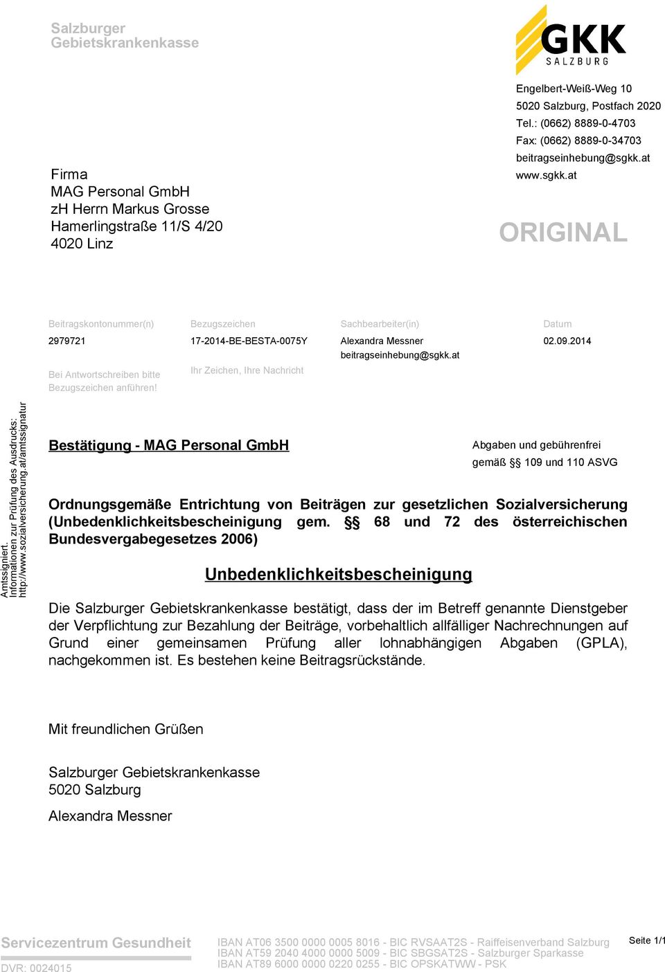 68 und 72 des österreichischen Die Salzburger Gebietskrankenkasse bestätigt, dass der im Betreff genannte Dienstgeber der Verpflichtung zur Bezahlung der Beiträge, vorbehaltlich allfälliger