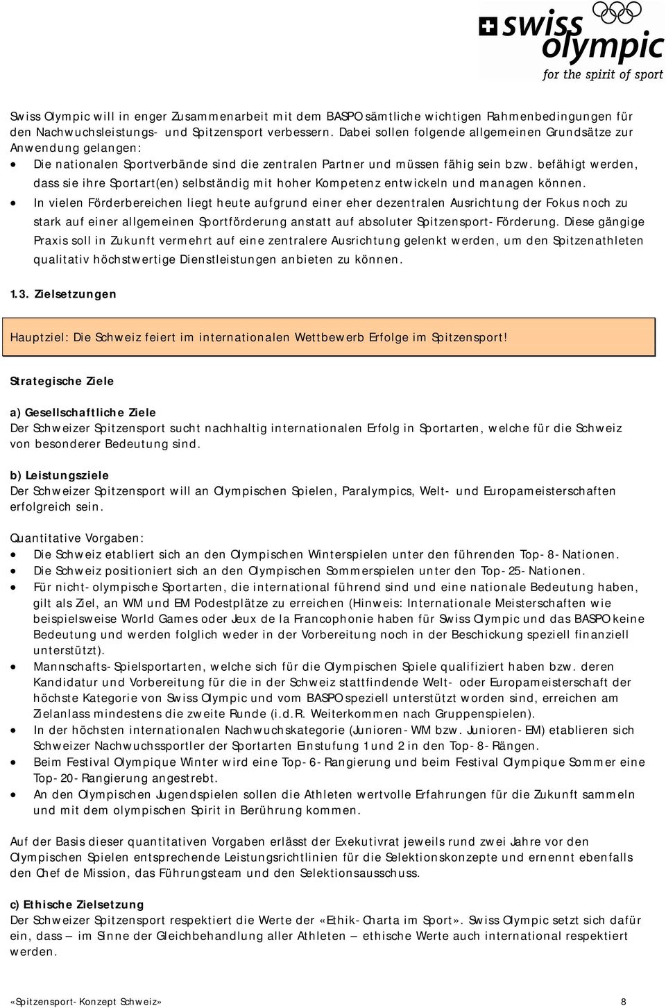 befähigt werden, dass sie ihre Sportart(en) selbständig mit hoher Kompetenz entwickeln und managen können.