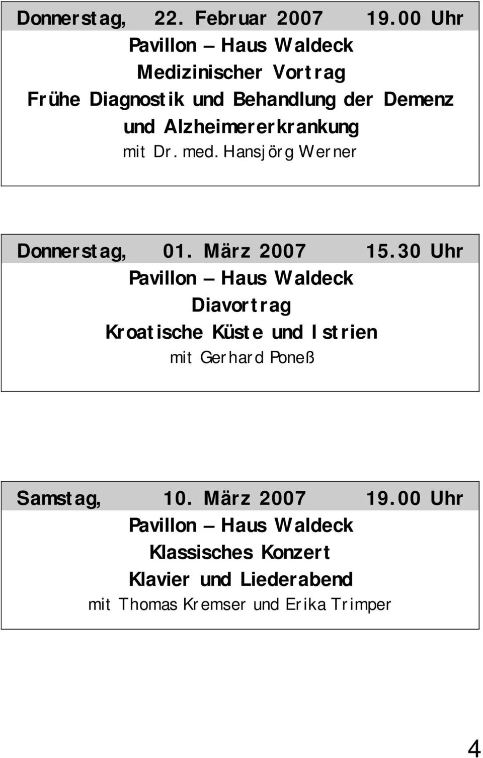 Alzheimererkrankung mit Dr. med. Hansjörg Werner Donnerstag, 01. März 2007 15.