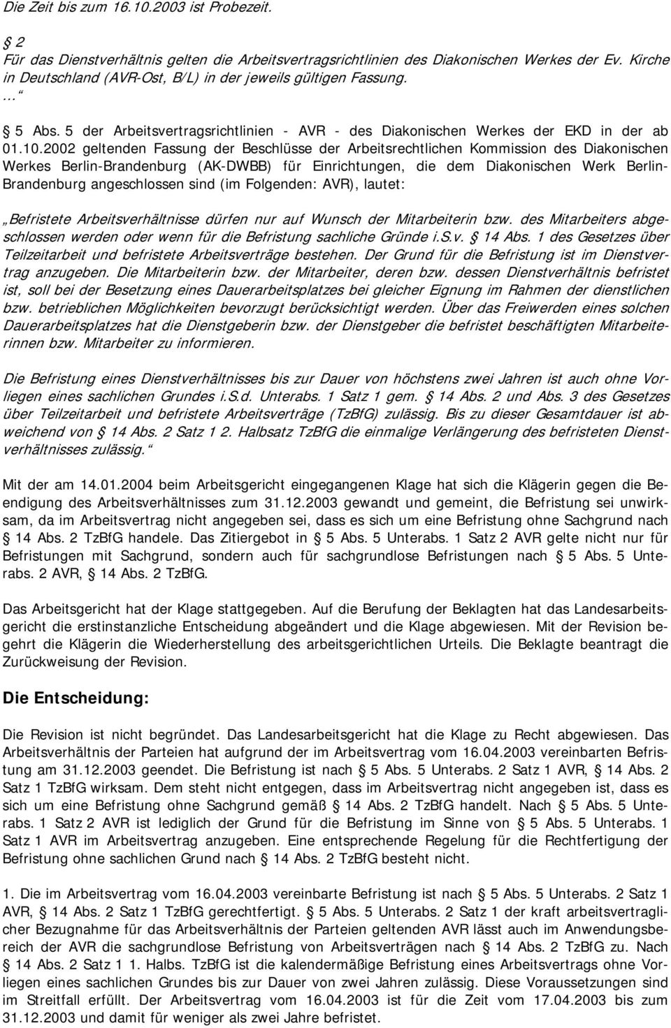 2002 geltenden Fassung der Beschlüsse der Arbeitsrechtlichen Kommission des Diakonischen Werkes Berlin-Brandenburg (AK-DWBB) für Einrichtungen, die dem Diakonischen Werk Berlin- Brandenburg