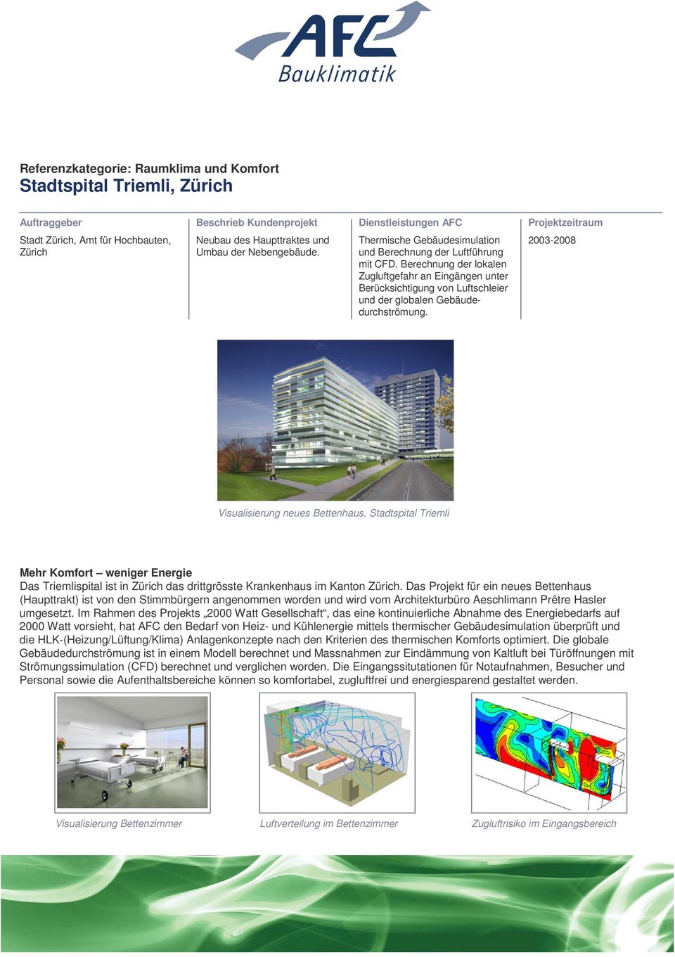 2003-2008 Visualisierung neues Bettenhaus, Stadtspital Triemli Mehr Komfort weniger Energie Das Triemlispital ist in Zürich das drittgrösste Krankenhaus im Kanton Zürich.