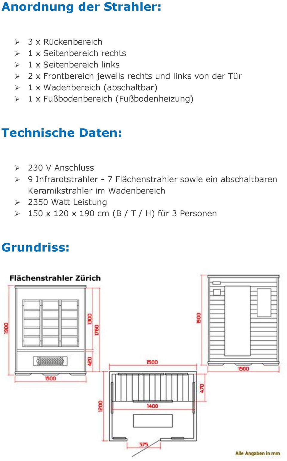 (Fußbodenheizung) Technische Daten: 230 V Anschluss 9 Infrarotstrahler - 7 Flächenstrahler sowie ein