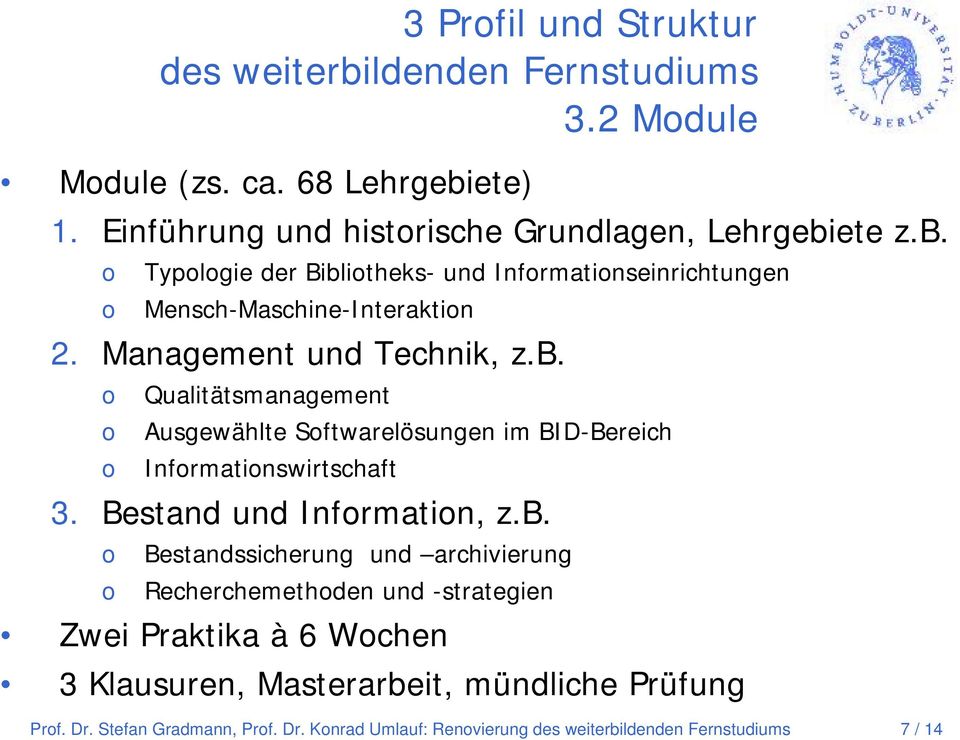 Qualitätsmanagement Ausgewählte Sftwarelösungen im BID-Bereich Infrmatinswirtschaft 3. Bestand und Infrmatin, z.b.