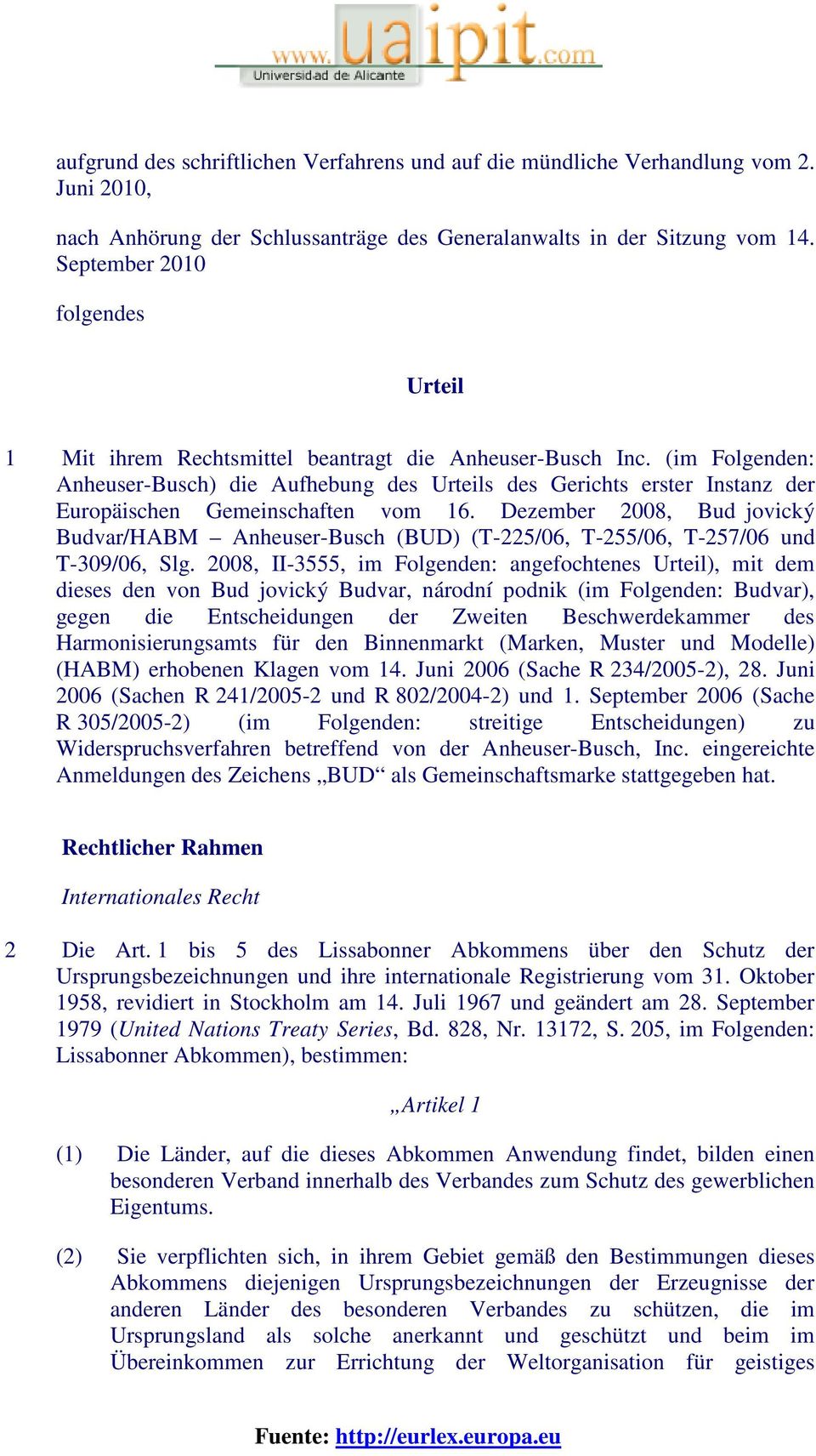 (im Folgenden: Anheuser-Busch) die Aufhebung des Urteils des Gerichts erster Instanz der Europäischen Gemeinschaften vom 16.