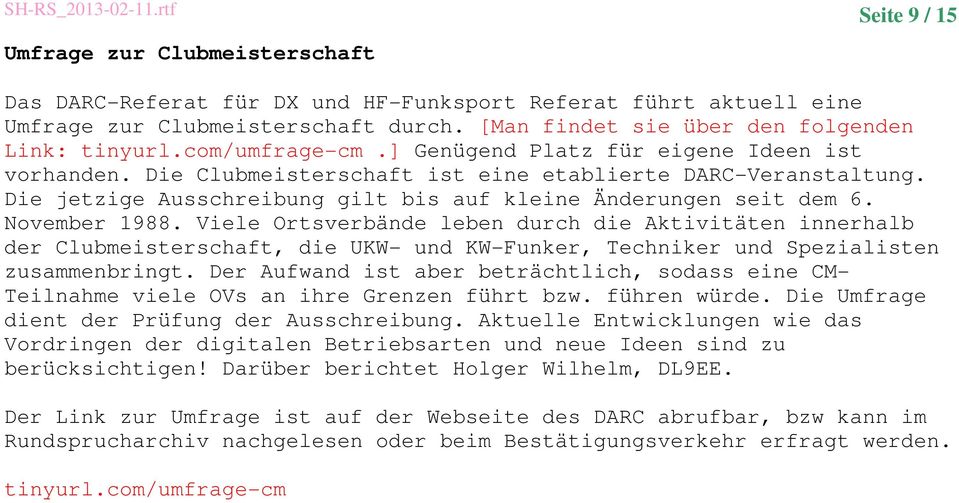 Die jetzige Ausschreibung gilt bis auf kleine Änderungen seit dem 6. November 1988.