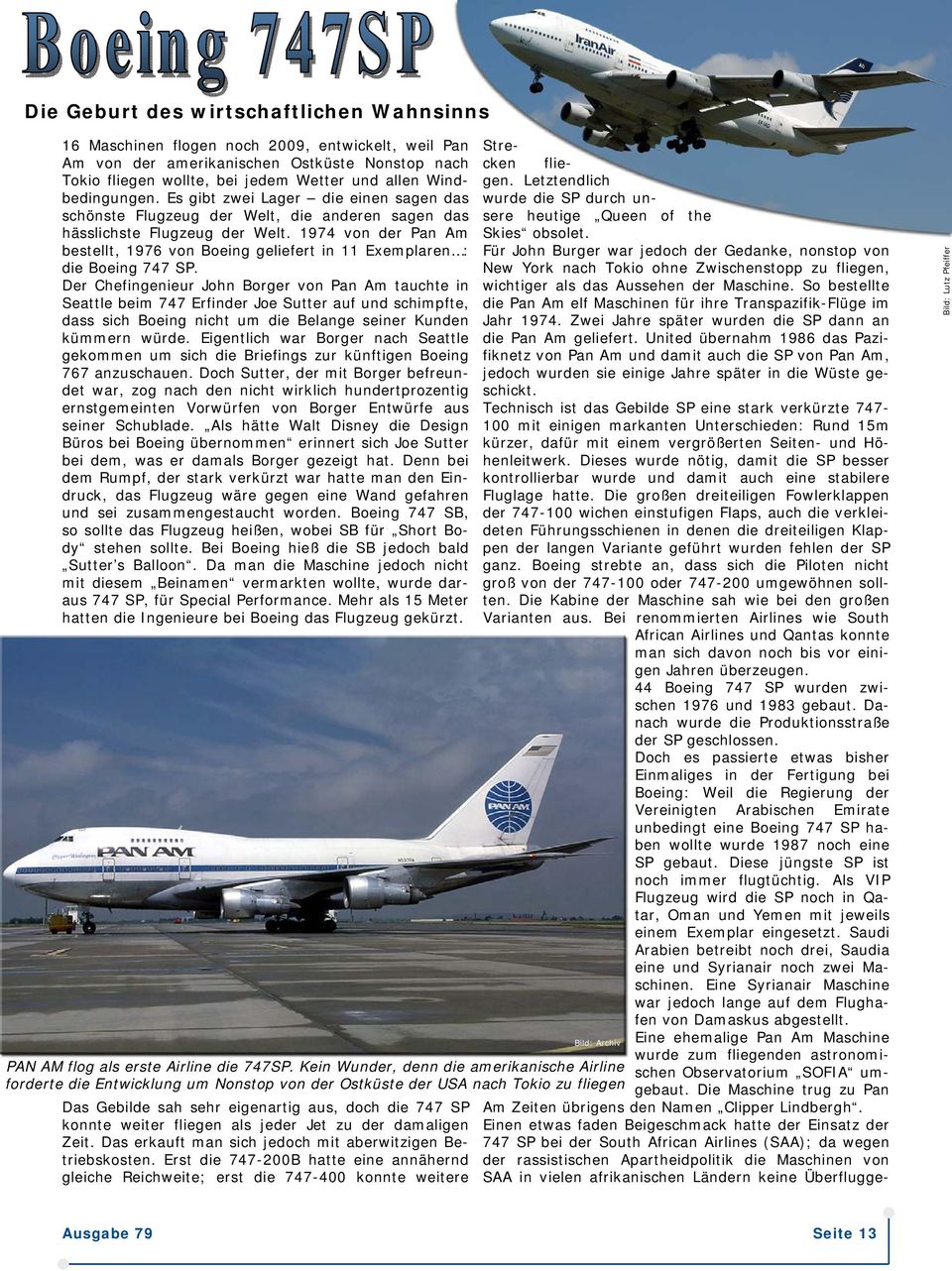 1974 von der Pan Am bestellt, 1976 von Boeing geliefert in 11 Exemplaren : die Boeing 747 SP.