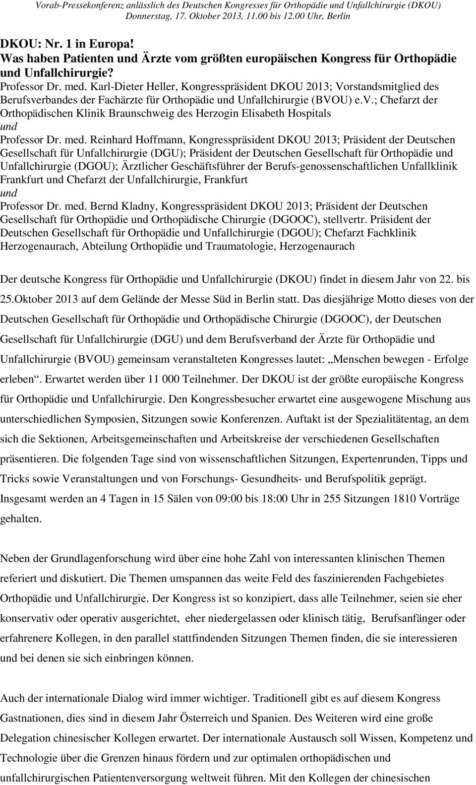 med. Reinhard Hoffmann, Kongresspräsident DKOU 2013; Präsident der Deutschen Gesellschaft für Unfallchirurgie (DGU); Präsident der Deutschen Gesellschaft für Orthopädie und Unfallchirurgie (DGOU);