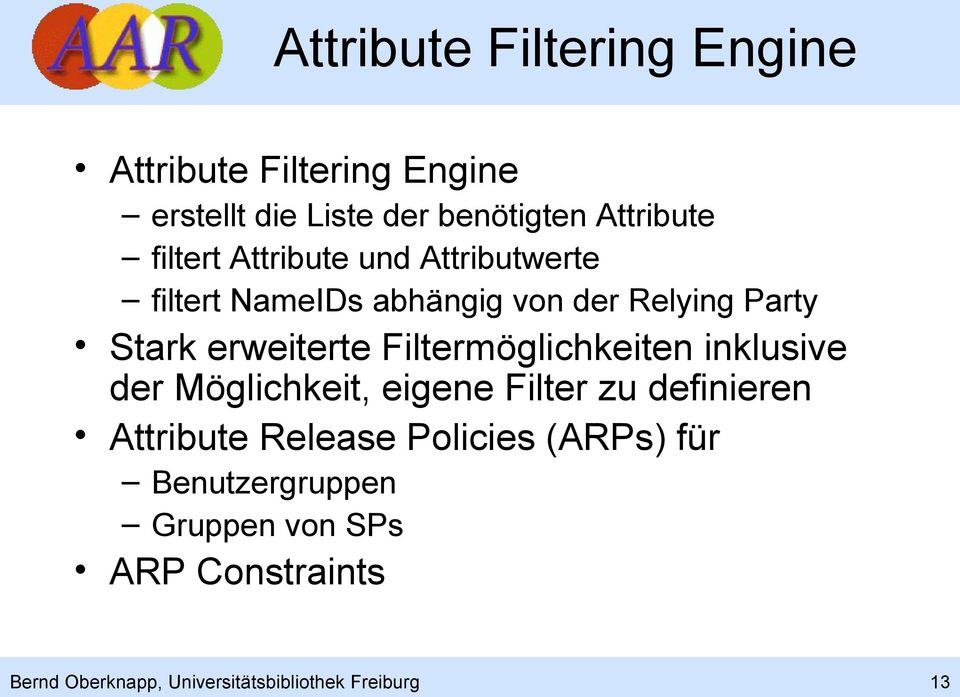 Filtermöglichkeiten inklusive der Möglichkeit, eigene Filter zu definieren Attribute Release Policies