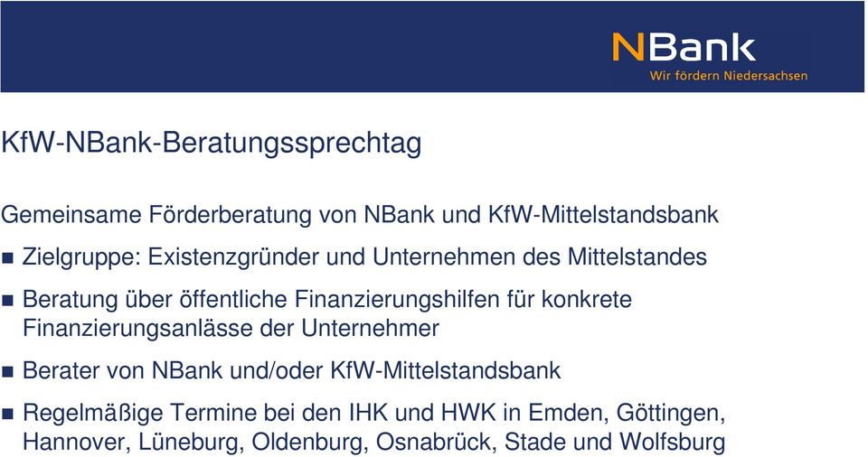 konkrete Finanzierungsanlässe der Unternehmer Berater von NBank und/oder KfW-Mittelstandsbank