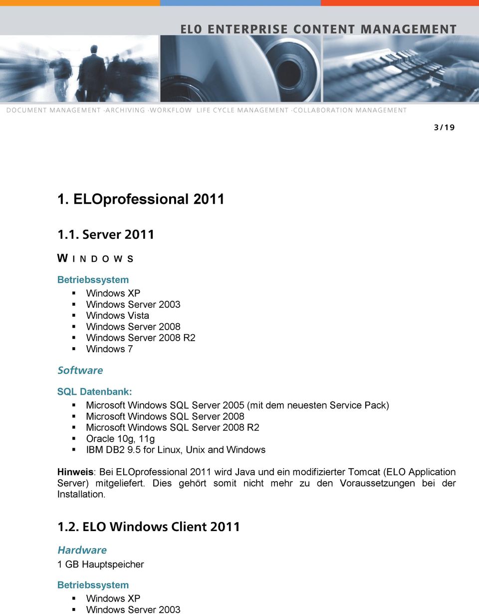 5 for Linux, Unix and Windows Hinweis: Bei ELOprofessional 2011 wird Java und ein modifizierter Tomcat (ELO Application