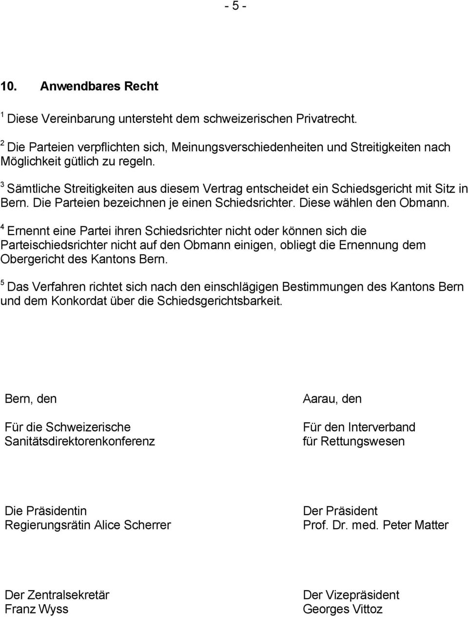 4 Ernennt eine Partei ihren Schiedsrichter nicht oder können sich die Parteischiedsrichter nicht auf den Obmann einigen, obliegt die Ernennung dem Obergericht des Kantons Bern.