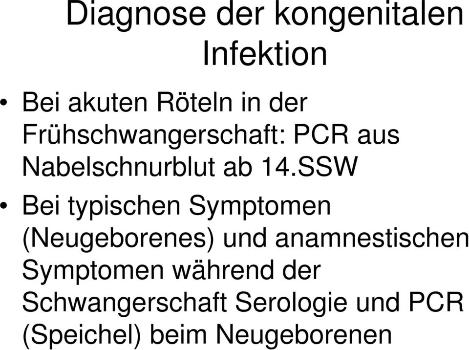 SSW Bei typischen Symptomen (Neugeborenes) und anamnestischen