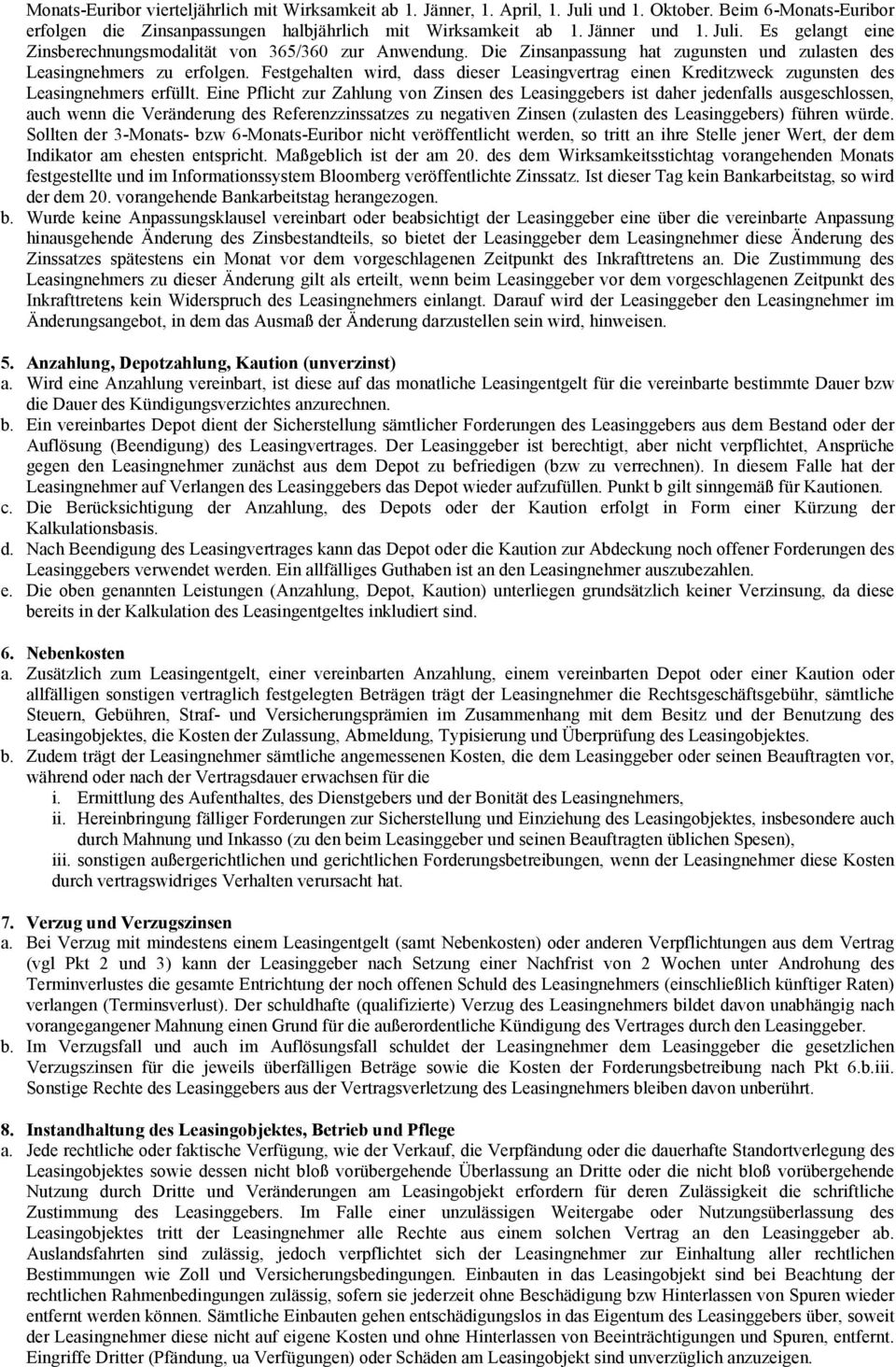 Eine Pflicht zur Zahlung von Zinsen des Leasinggebers ist daher jedenfalls ausgeschlossen, auch wenn die Ver nderung des Referenzzinssatzes zu negativen Zinsen (zulasten des Leasinggebers) f hren w