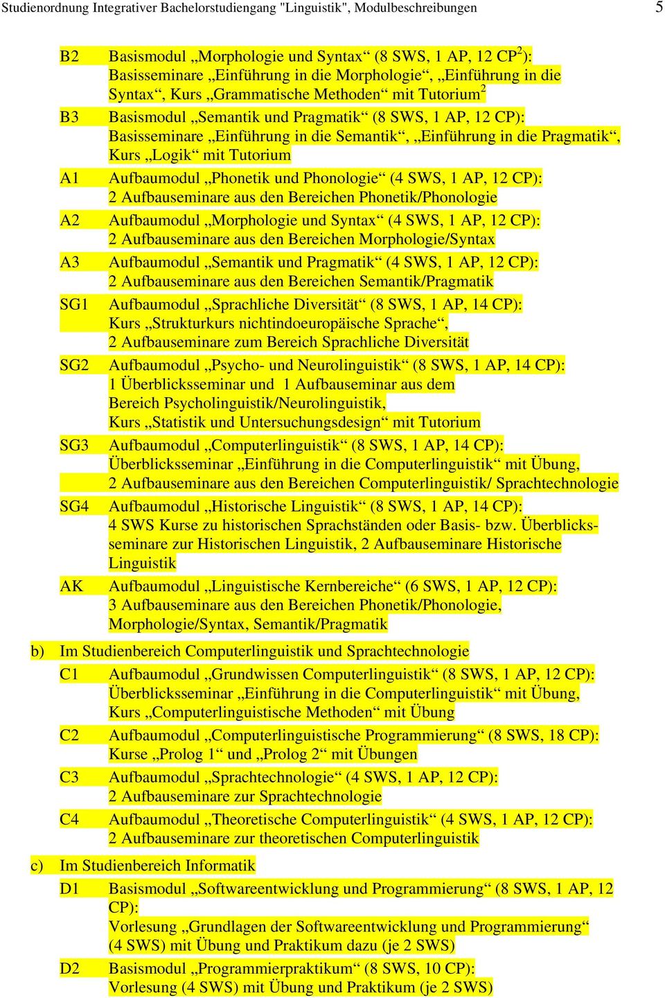 und Ponologie ( SWS, 1 AP, 1 CP): Aufbauseminare aus den Bereicen Ponetik/Ponologie A Aufbaumodul Morpologie und Syntax ( SWS, 1 AP, 1 CP): Aufbauseminare aus den Bereicen Morpologie/Syntax A3