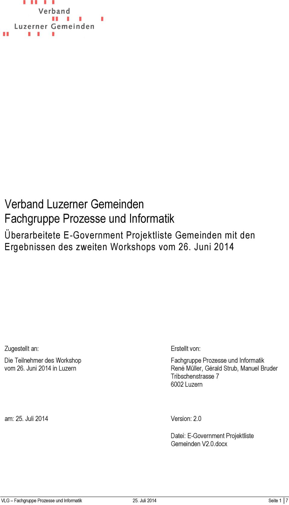 Juni 2014 in Luzern Erstellt von: Fachgruppe Prozesse und Informatik René Müller, Gérald Strub, Manuel Bruder