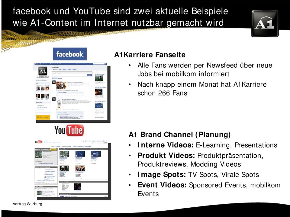 A1Karriere schon 266 Fans A1 Brand Channel (Planung) Interne Videos: E-Learning, Presentations Produkt Videos: