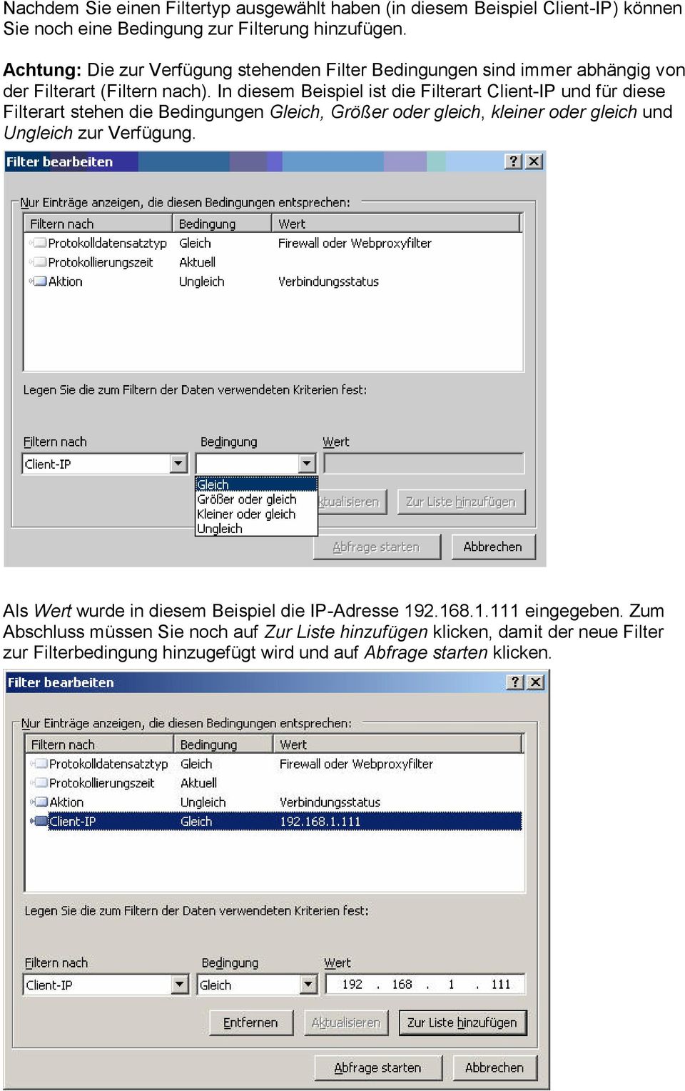 In diesem Beispiel ist die Filterart Client-IP und für diese Filterart stehen die Bedingungen Gleich, Größer oder gleich, kleiner oder gleich und Ungleich zur