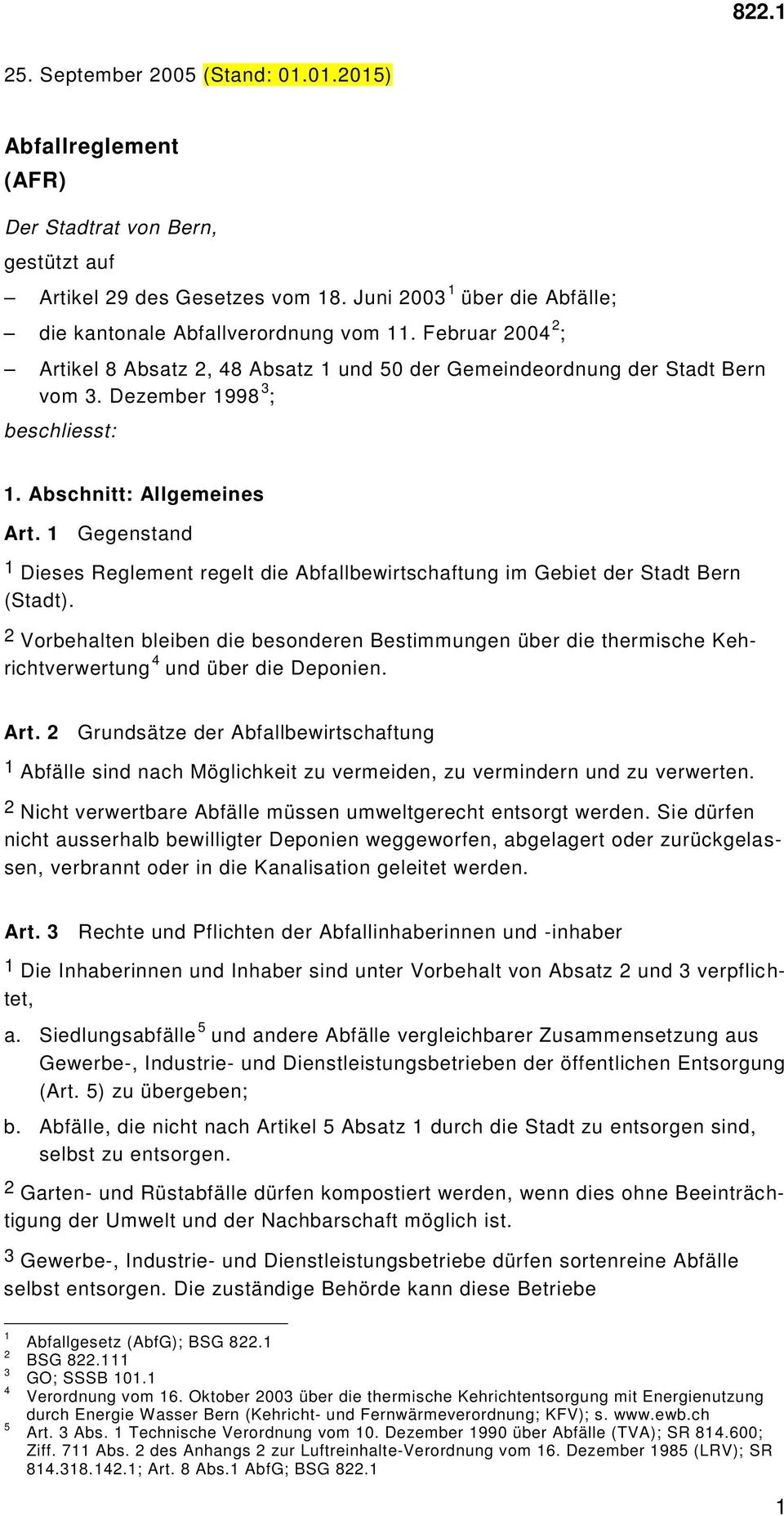 Gegenstand Dieses Reglement regelt die Abfallbewirtschaftung im Gebiet der Stadt Bern (Stadt).