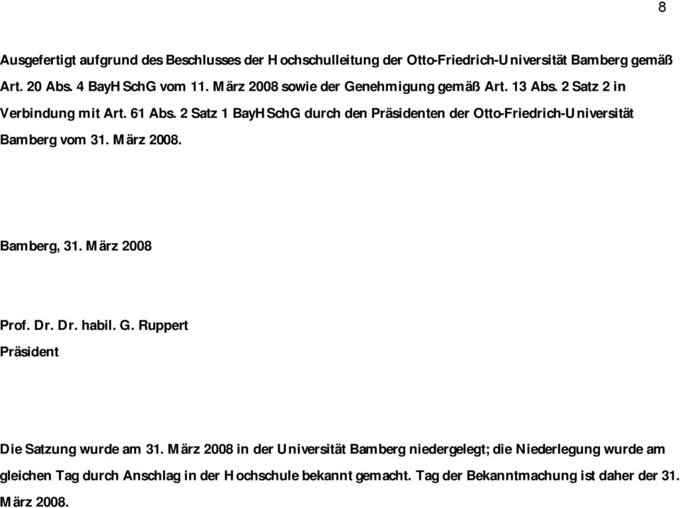 2 Satz 1 BayHSchG durch den Präsidenten der Otto-Friedrich-Universität Bamberg vom 31. März 2008. Bamberg, 31. März 2008 Prof. Dr. Dr. habil. G.