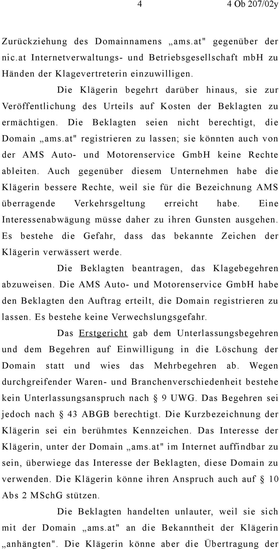 at" registrieren zu lassen; sie könnten auch von der AMS Auto- und Motorenservice GmbH keine Rechte ableiten.