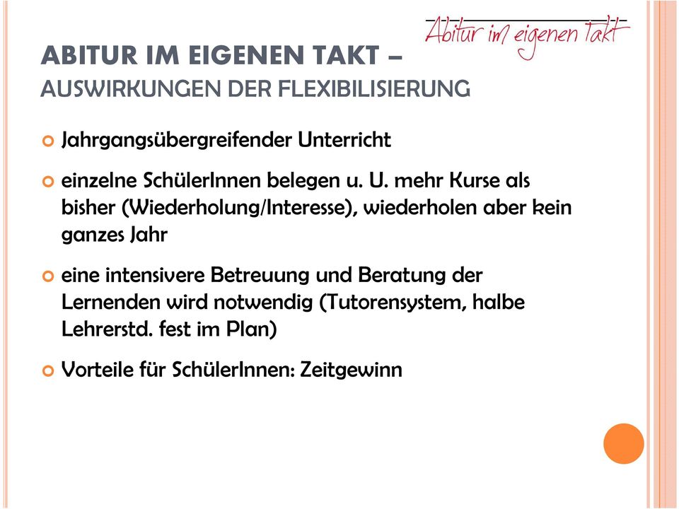 mehr Kurse als bisher (Wiederholung/Interesse), wiederholen aber kein ganzes Jahr eine